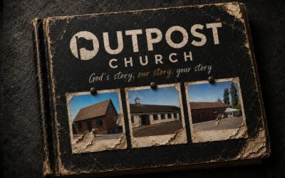 THE STORY OF OUTPOST CHURCH